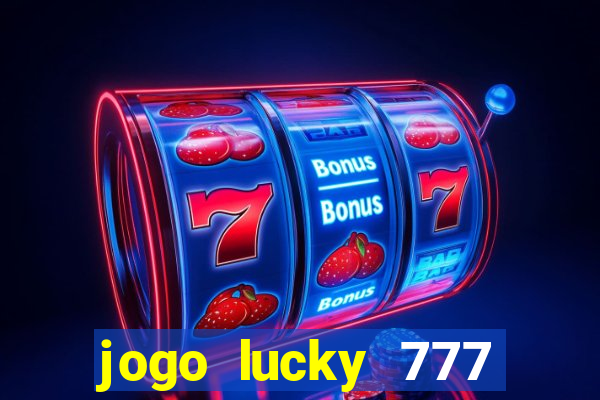 jogo lucky 777 paga mesmo